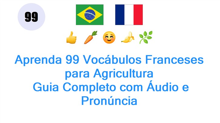 Aprenda 99 Vocábulos Franceses para Agricultura: Guia Completo com Áudio e Pronúncia